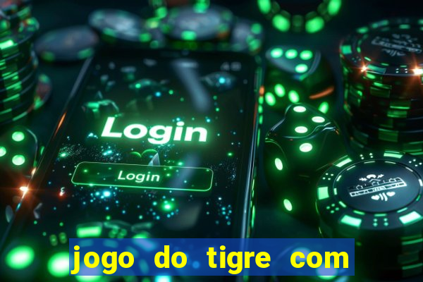 jogo do tigre com 5 reais